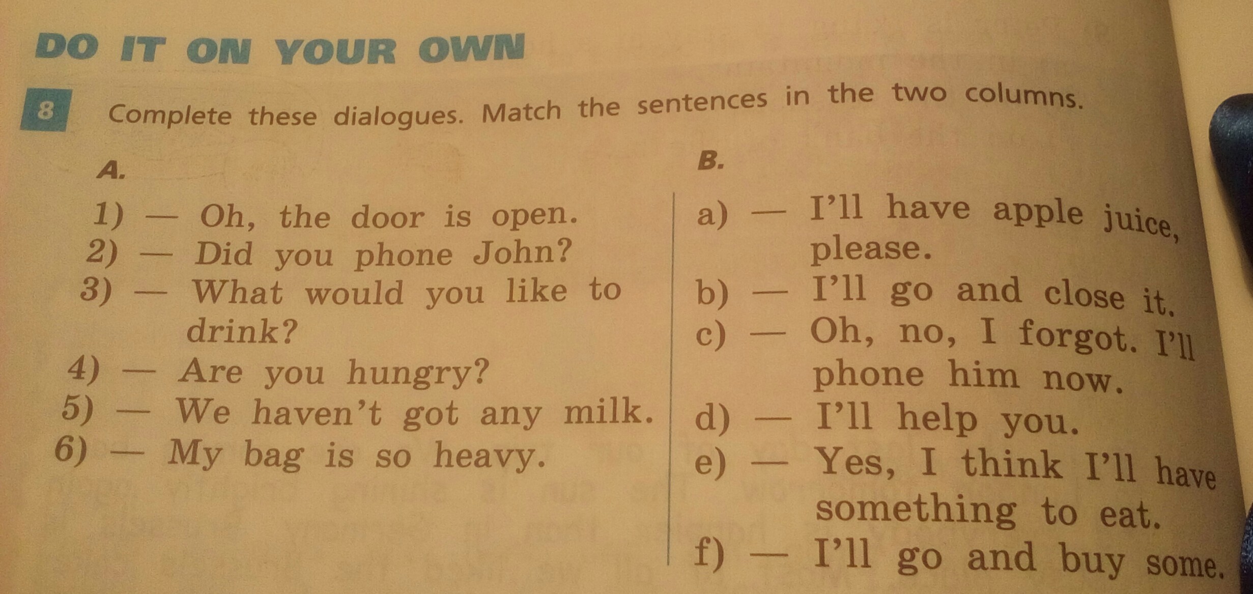 Complete the mini dialogues. Match the sentences. Match the two columns. Match the sentences in the two columns 7 класс. Complete these dialogues.