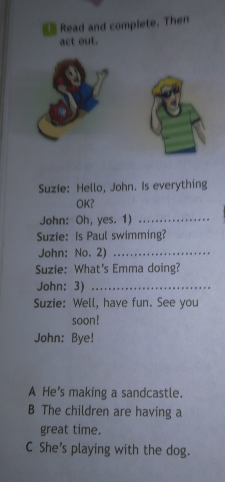 Hello john. Read and complete .then Act out ответ. Read and complete the Act out. Hello John is everything. Then перевод с английского.