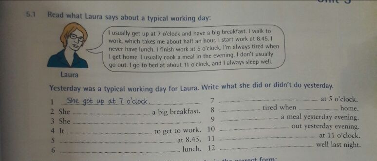 I came home from work. Exercises Unit 5 ответы 5.1 read what Laura. Read what Laura says about a typical working Day 5.1 ответы. Read what Laura says about a typical working Day гдз. Exercises Unit 5 ответы 5.1 past simple.