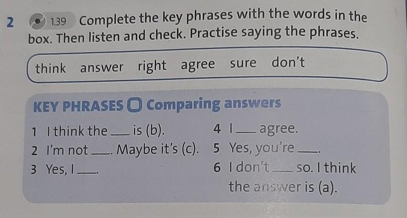 Key phrase. Complete the Key phrases. Complete the text with the Words in the Box then listen and check ответы. Key phrases for Dialogue. Choose the phrases which the customer would say ответ.