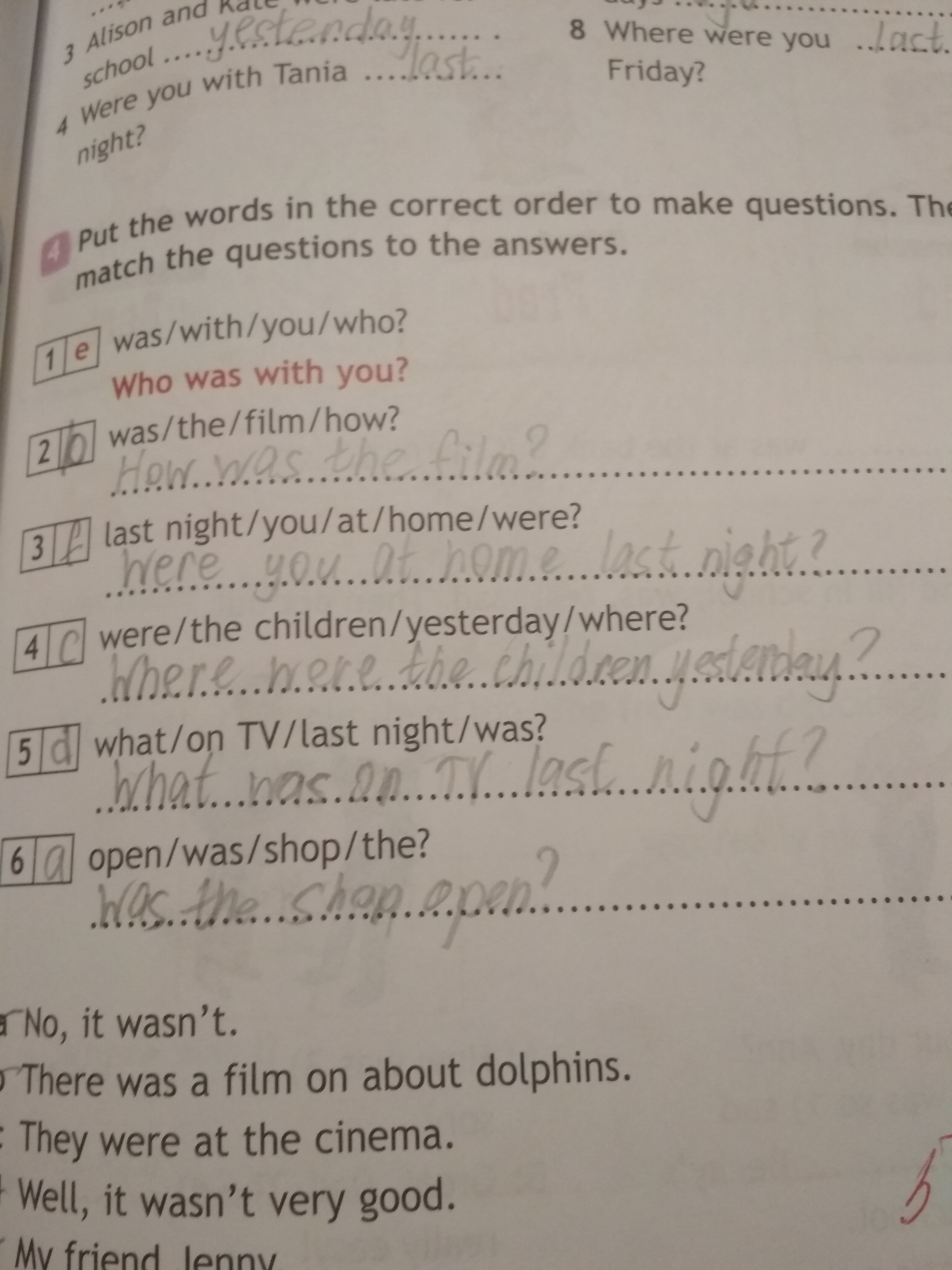 You at home yesterday. Put the Words in the correct order to make questions then Match the questions to the answers 4 класс. Where were the children yesterday перевод на русский. Match the questions to the answers 4 класс ответы. Перевод what last Night was on TV.