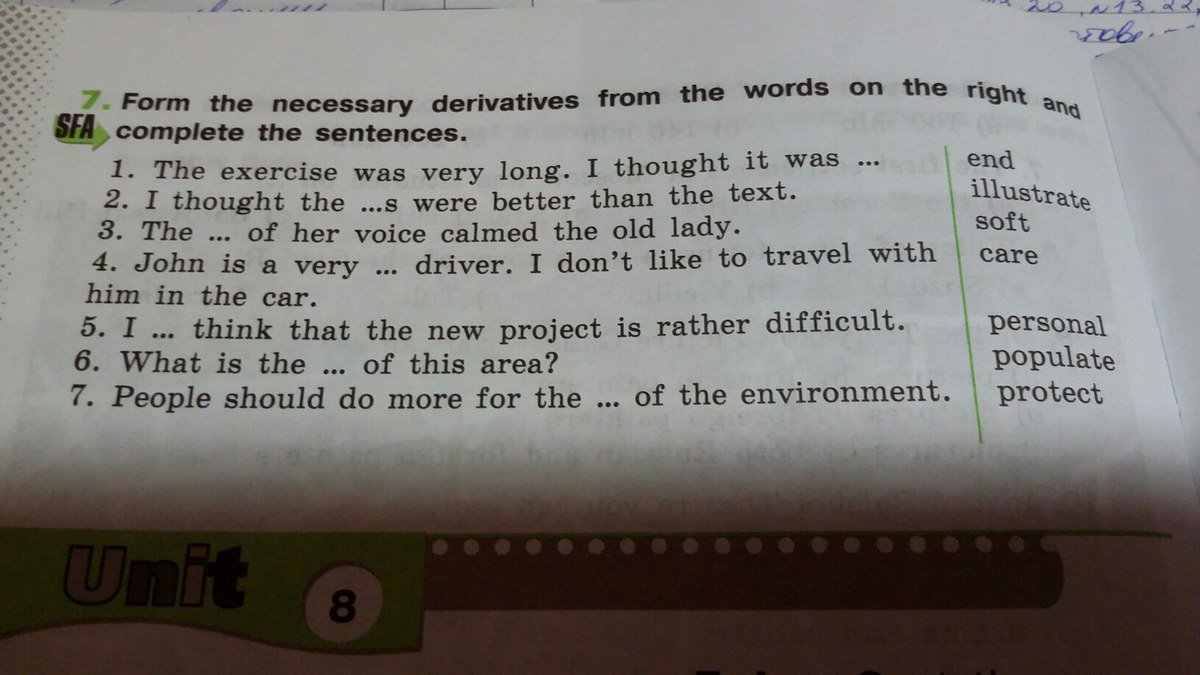 6 complete the words. Complete the sentences using the derivatives of the Words on the right 7 класс. Complete the sentences with the derivatives of the Words on the right 6 класс. Form the necessary derivatives from the Words on the right and complete the sentences. Complete the sentences with the derivatives of the Words.