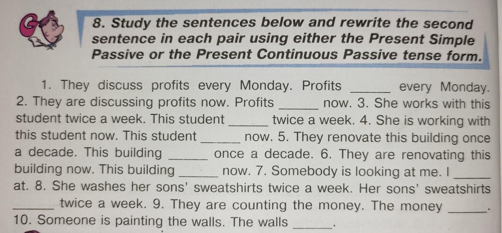 Rewrite the sentences using enough. Rewrite the sentences in the Passive. Rewrite the sentences using the conjunctions. Rewrite the sentences into the past simple it is hot today.