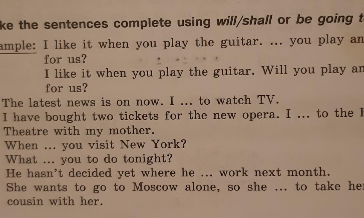 Complete the sentences use be going to. Make the sentences complete using will/shall or be going to. Complete the sentences using will or be going to. Complete the sentences , using should. Complete sentences using to be going to.