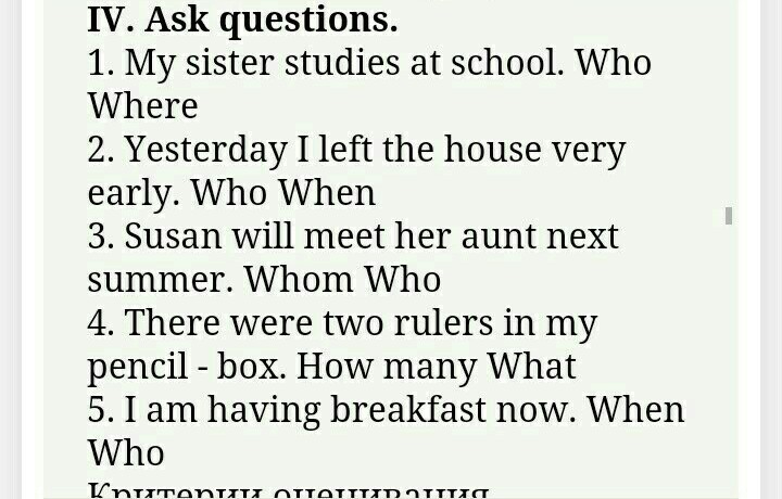 Ask the questions my sister. His sister studies at School.