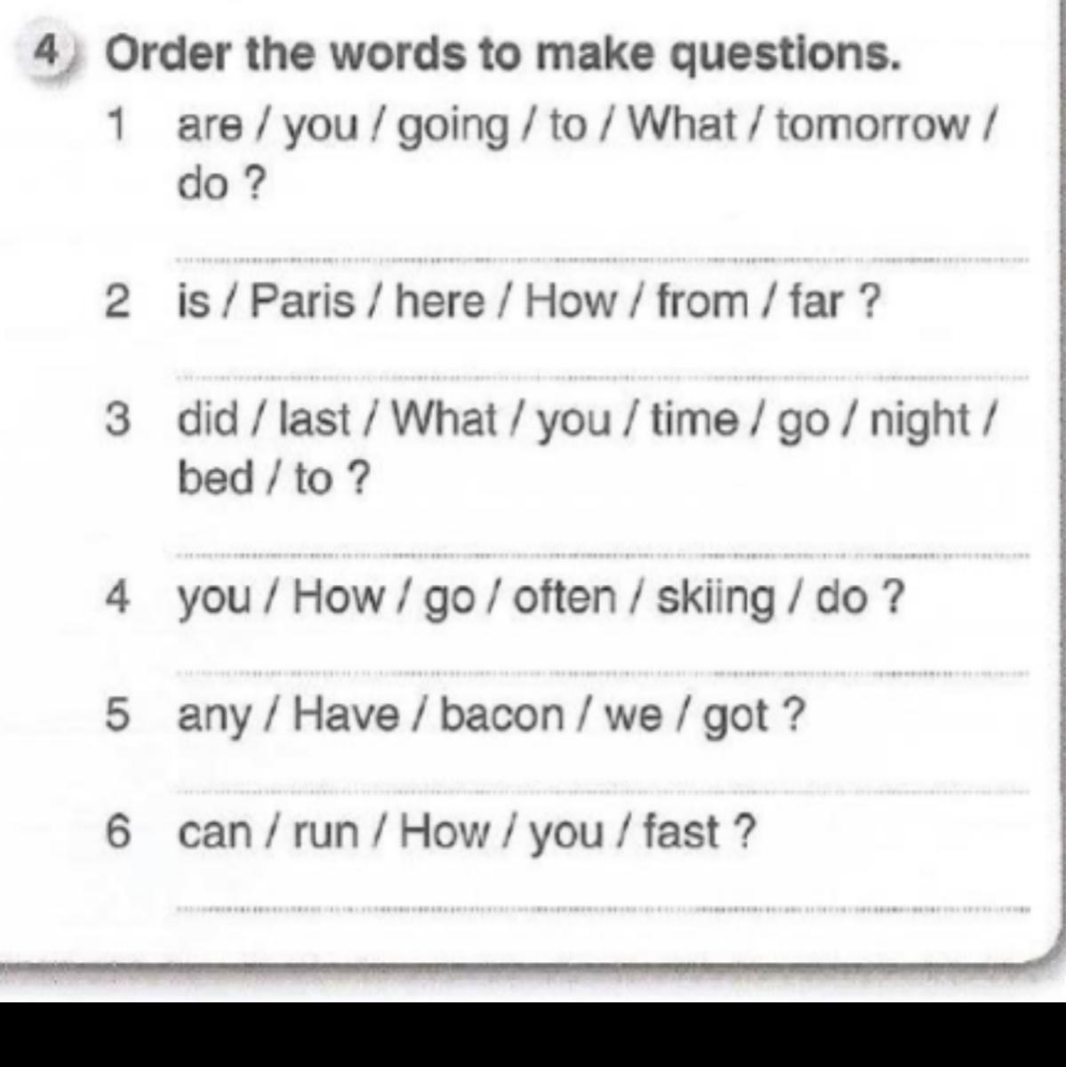 Order the Words to make questions.