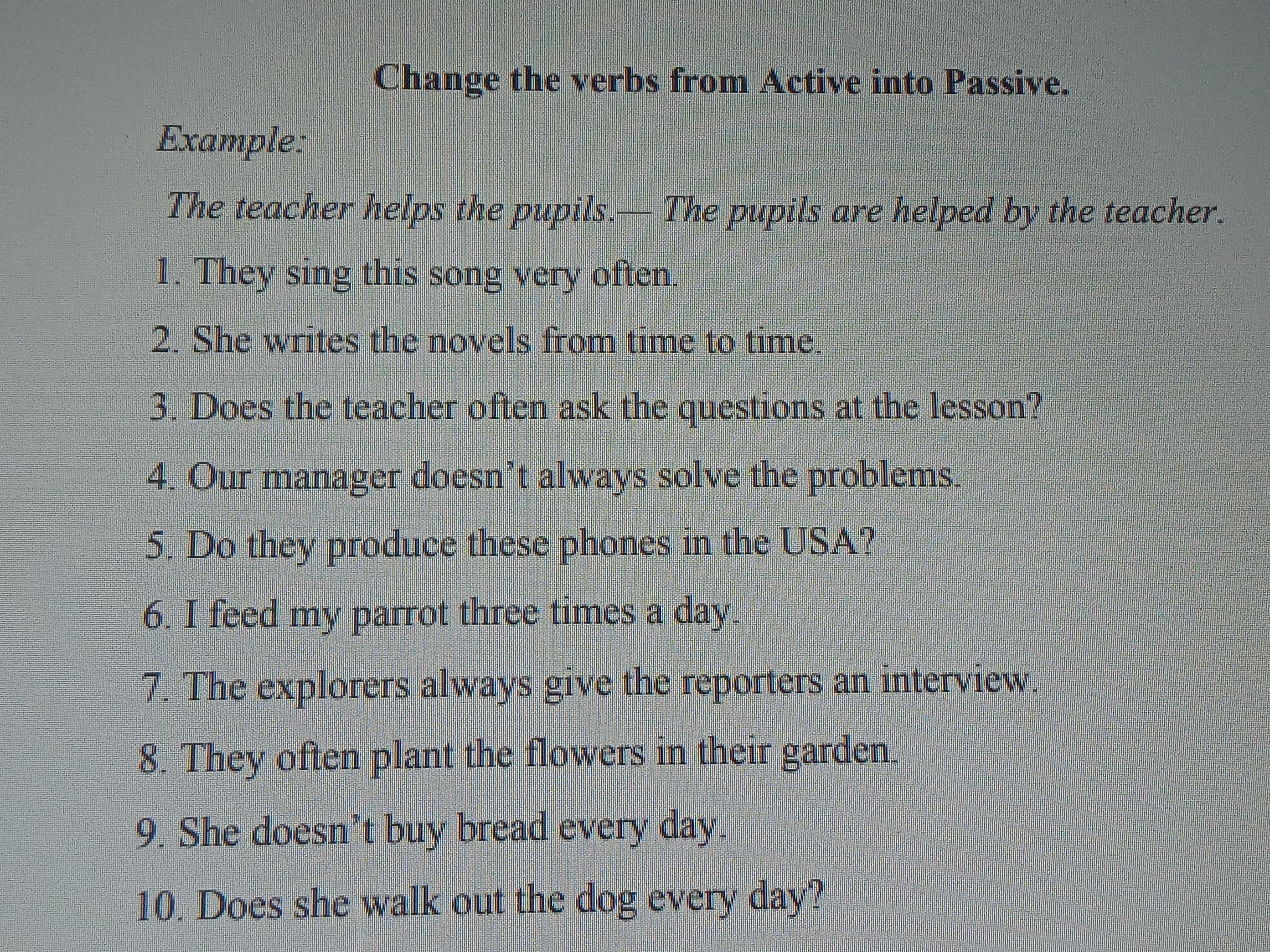 Turn from active into passive you must. Turn from Active into Passive. From Active into Passive Voice exercises. Change the sentences in the Active Voice into Passive we found a New House yesterday. Poems are recited by the children change Passive into Active.