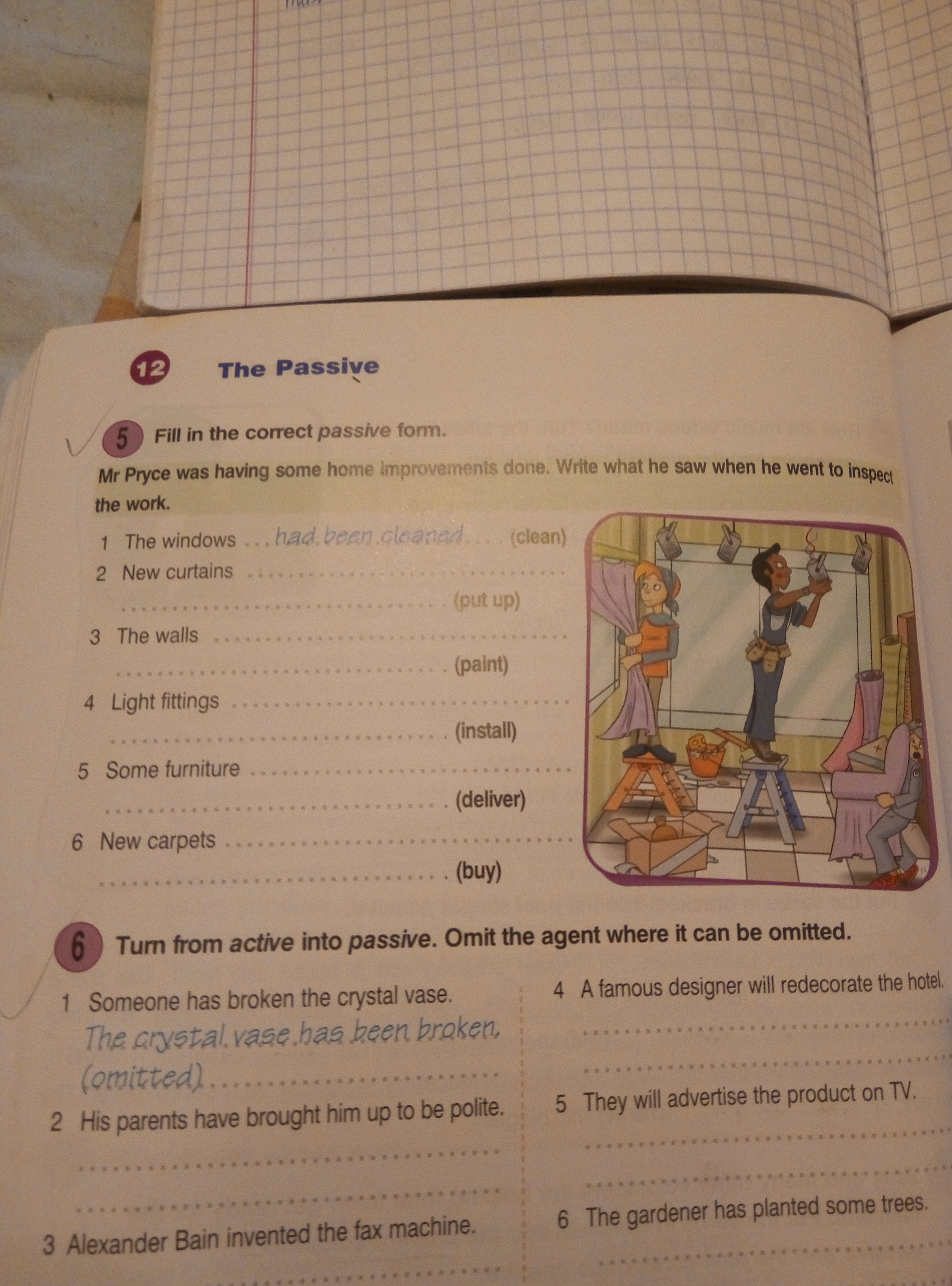 Turn from active into passive. Fill in the correct Passive form. Fill in the correct Passive pronoun. Fill the correct Passive form my Pryce was. Fill in the correct Passive form Mr Price was having some Home Improvements done учебник.