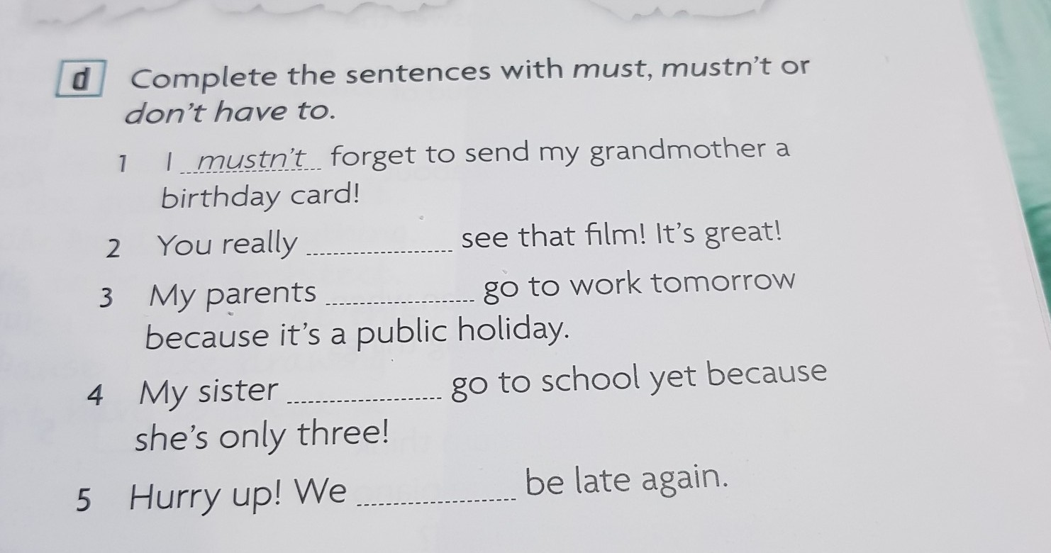 16 correct the sentences. Complete the sentences with the. Sentences with must. Complete the sentences with have to or dont have to. Complete the sentences with must mustn't have to or don't have to.