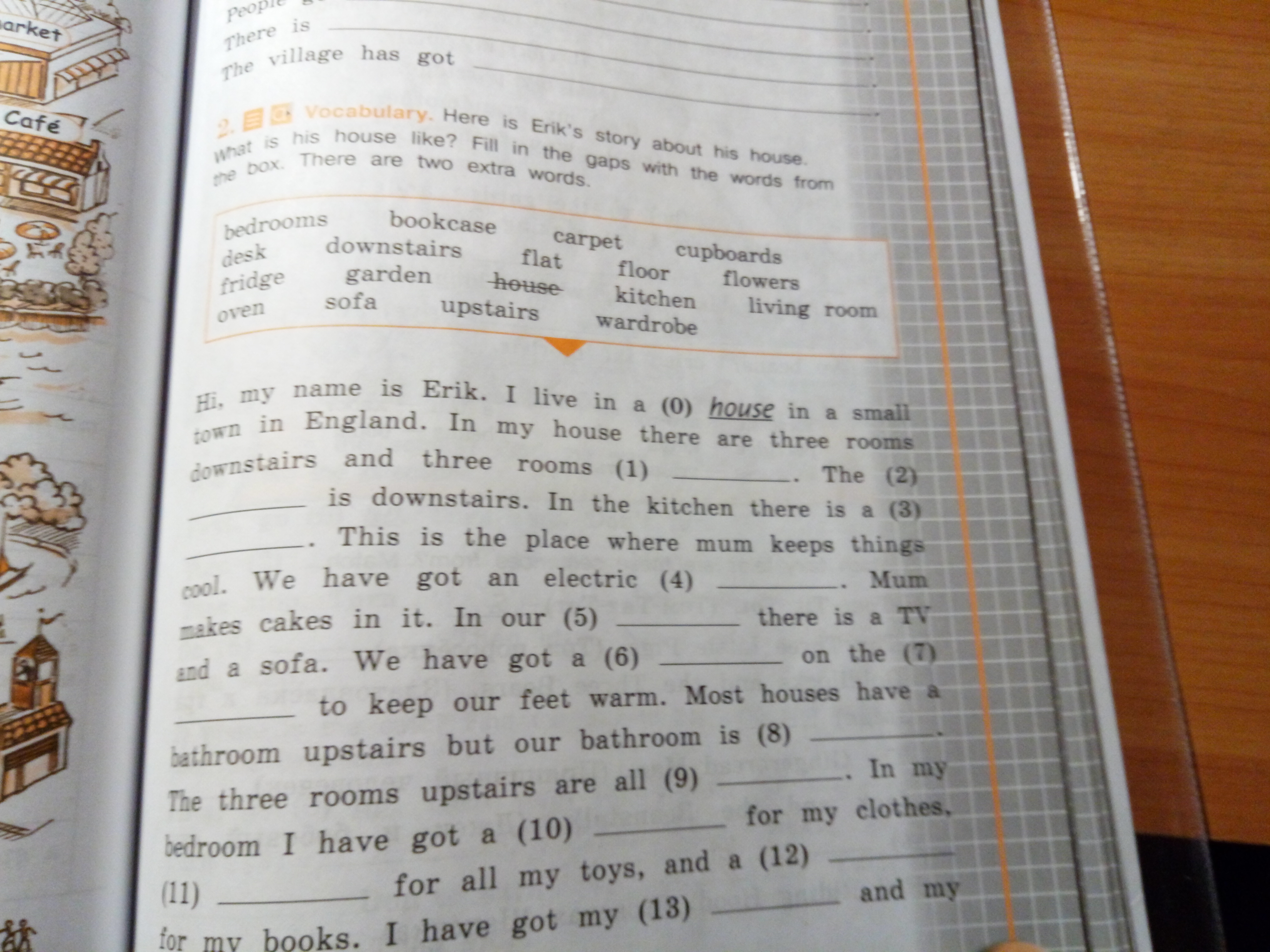 What rooms has your got. Here is Erik's story about his House what is his House like fill in the gaps with the Words from the Box ответы. Here is Erik's story about his House. Fill in the gaps with the Words from the Box there is one Extra Word ответы. Here is Eriks story about his House what is his House like fill in the gaps.