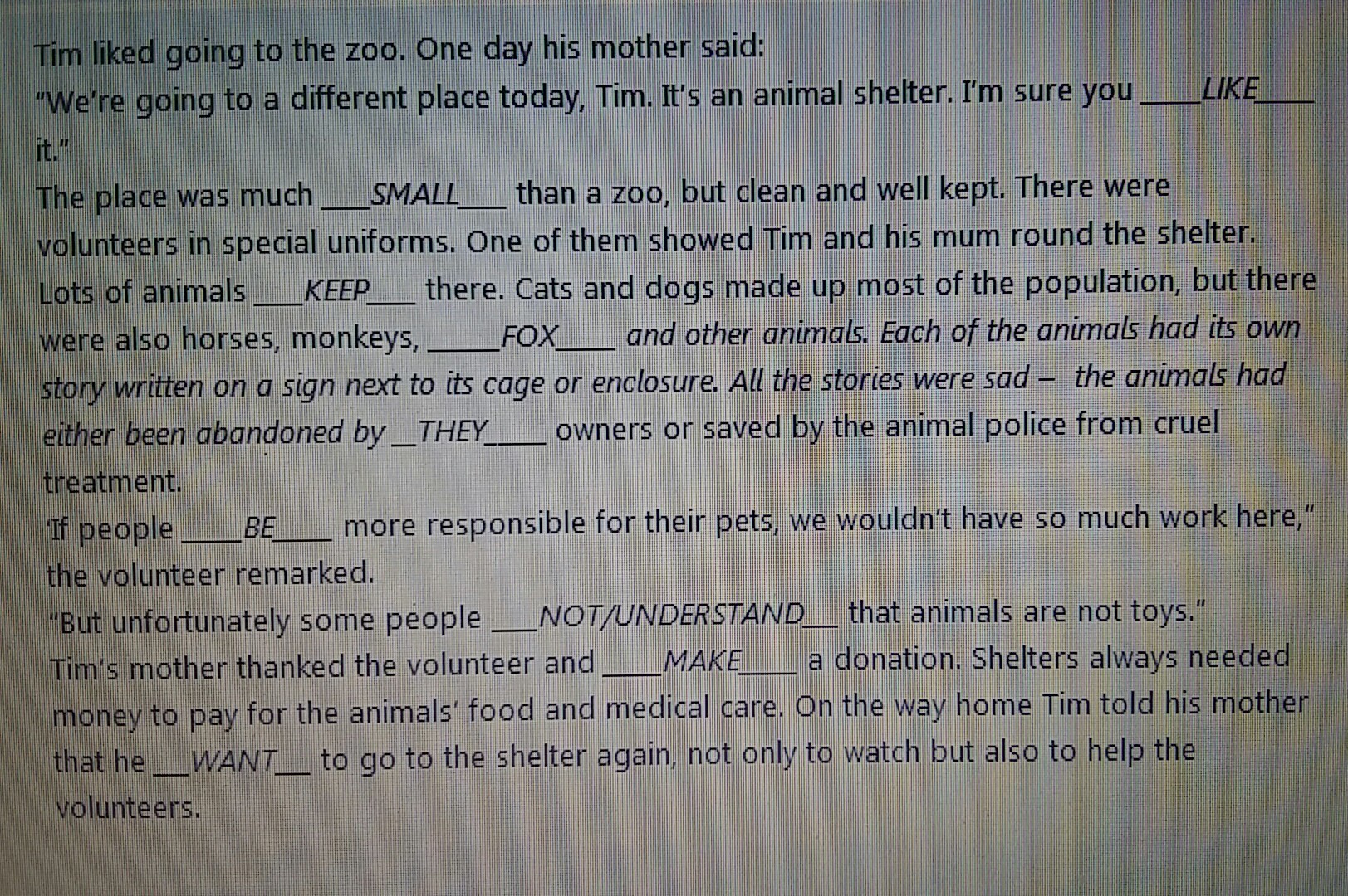 Tim liked going to the. We all like going to the Zoo but what. We all like going to the Zoo but what about the animals перевод. Tom's mother thanked the Volunteer and s donation. Shelters always needed money to pay for the animals food and Medical Care.